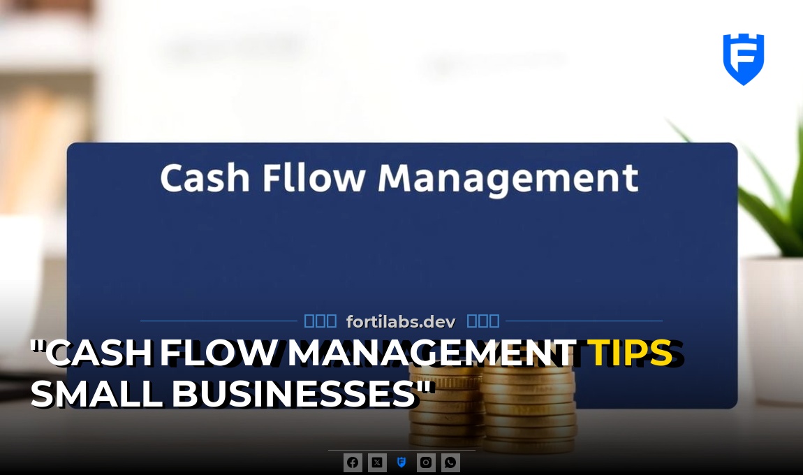 Cash Flow Management Tips for Small Businesses