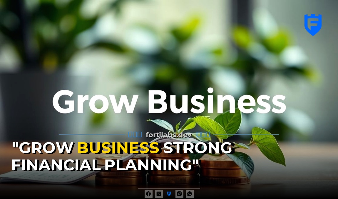 How to Grow Your Business with Strong Financial Planning